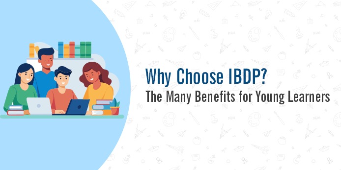 why-choose-ibdp-the-many-benefits-for-young-learners